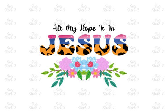All My Hope is in Jesus Jesus Sublimatio T-Shirt Designs