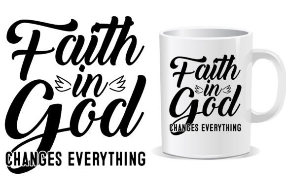 Faith in God Christian Mug T-Shirt Designs