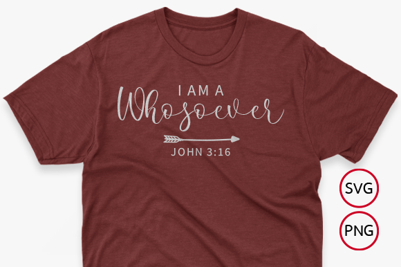 I Am a Whosoever SVG - Christian Svg T-Shirt Designs