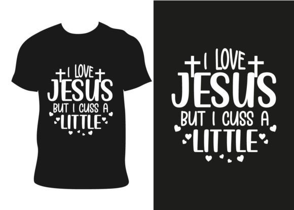 I Love Jesus but I Cuss a Little T Shirt T-Shirt Designs