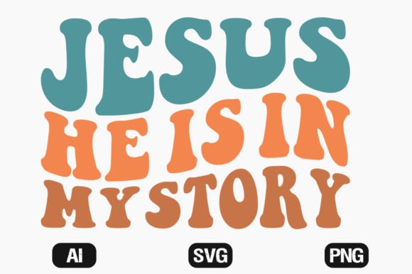 Jesus He is in My Story Wavy Retro Svg