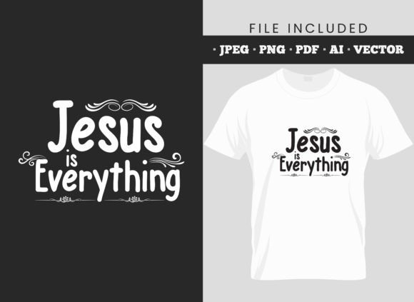 Jesus is Everything Bible Quotes Text T-Shirt Designs