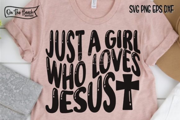 Just a Girl Who Loves Jesus SVG PNG