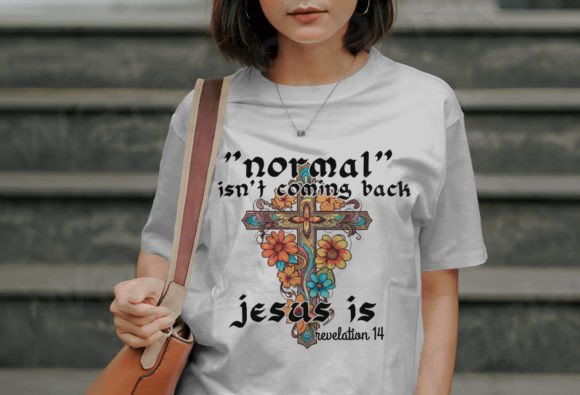 Normal Isn’t Coming Back but Jesus PNG T-Shirt Designs