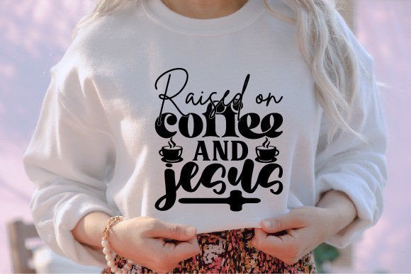 Raised or Coffee and Jesus SVG for T-Shirt Designs