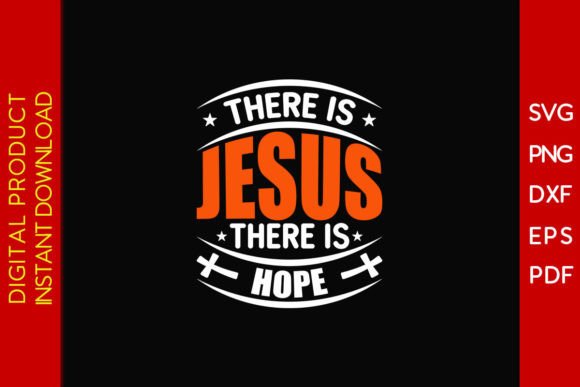 There is Jesus There is Hope SVG T-Shirt T-Shirt Designs