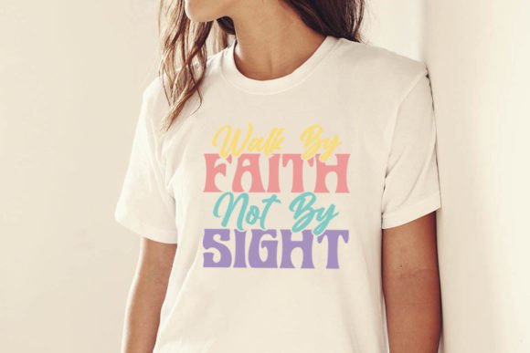 Walk by Faith Not by Sight Christian T-Shirt Designs