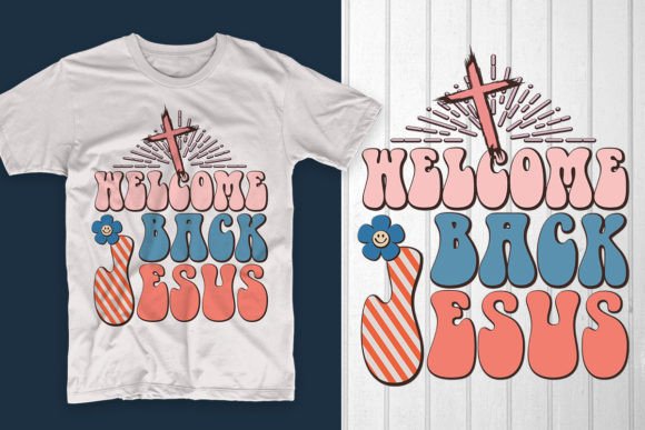 Welcome Back Jesus Easter Day Tshirt T-Shirt Designs